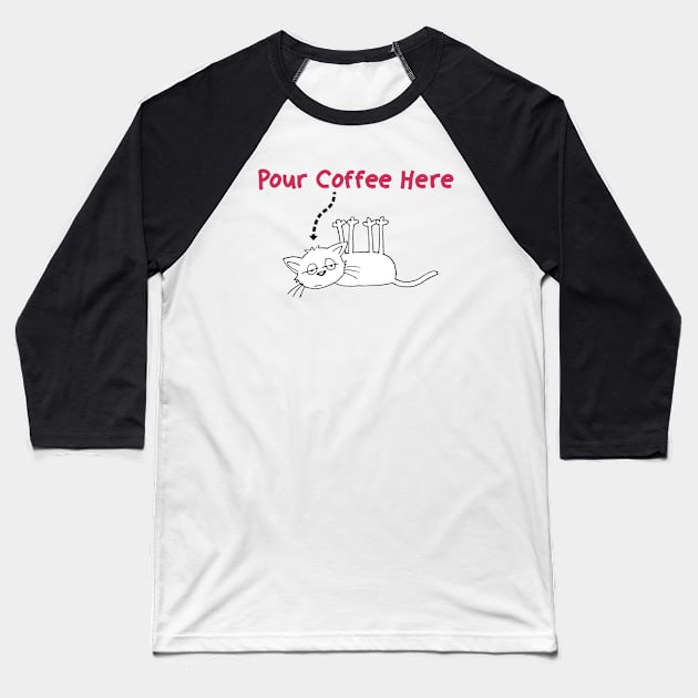 Pour Coffee Here Baseball T-Shirt by Stacks